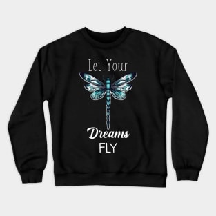 Let Your Dreams Fly (White Lettering) Crewneck Sweatshirt